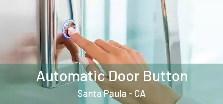 Automatic Door Button Santa Paula - CA