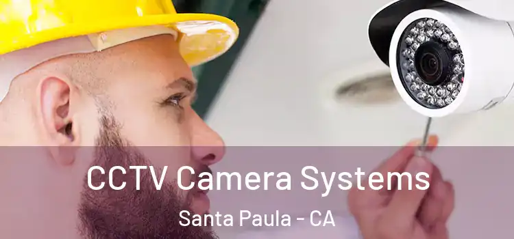 CCTV Camera Systems Santa Paula - CA