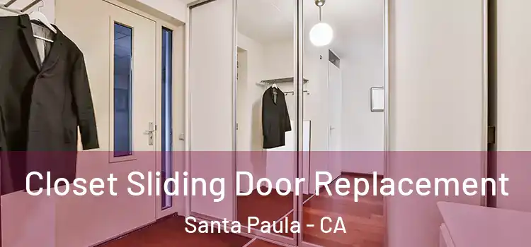 Closet Sliding Door Replacement Santa Paula - CA