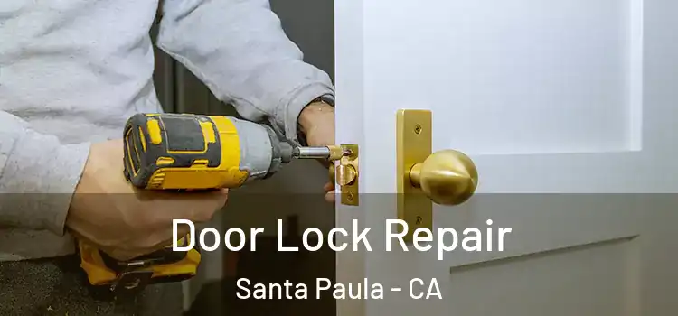 Door Lock Repair Santa Paula - CA