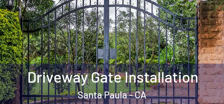 Driveway Gate Installation Santa Paula - CA