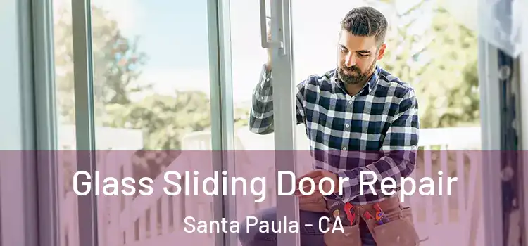 Glass Sliding Door Repair Santa Paula - CA
