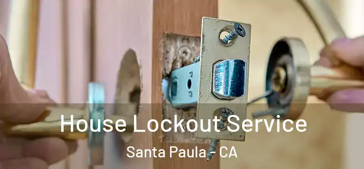 House Lockout Service Santa Paula - CA