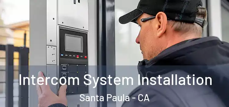 Intercom System Installation Santa Paula - CA