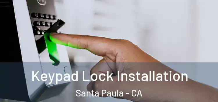 Keypad Lock Installation Santa Paula - CA