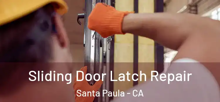 Sliding Door Latch Repair Santa Paula - CA