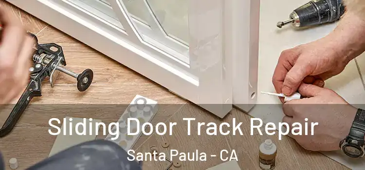 Sliding Door Track Repair Santa Paula - CA