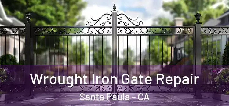 Wrought Iron Gate Repair Santa Paula - CA